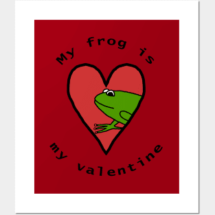 My Frog is My Valentine Posters and Art